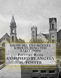 Show-Me: Des Moines, Iowa During The Early 1900s (Picture Book) - Paperback