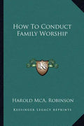 How to Conduct Family Worship - Paperback