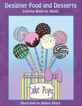 Designer Food and Desserts Coloring Book: A Beautifully Delicious Coloring Experience - Paperback