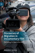 Discourses of Migration in Documentary Film: Translating the Real to the Reel - Hardcover