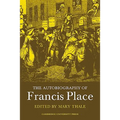 The Autobiography of Francis Place: 1771 1854 - Paperback