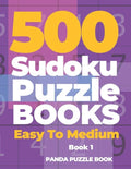 500 Sudoku Puzzle Books Easy To Medium - Book 1: Mind Games For Adults - Logic Games Adults - Brain Games Sudoku - Paperback