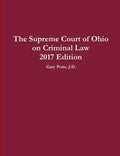 The Supreme Court of Ohio on Criminal Law 2017 Edition - Paperback