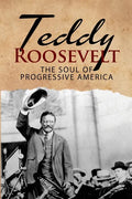 Teddy Roosevelt - The Soul of Progressive America: A Biography of Theodore Roosevelt - The Youngest President in US History - Paperback