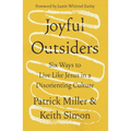 Joyful Outsiders: Six Ways to Live Like Jesus in a Disorienting Culture - Paperback