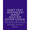 ASSET Test Advanced Math Success Study Guide: ASSET Advanced Math Practice Test Problems and Solutions - Paperback