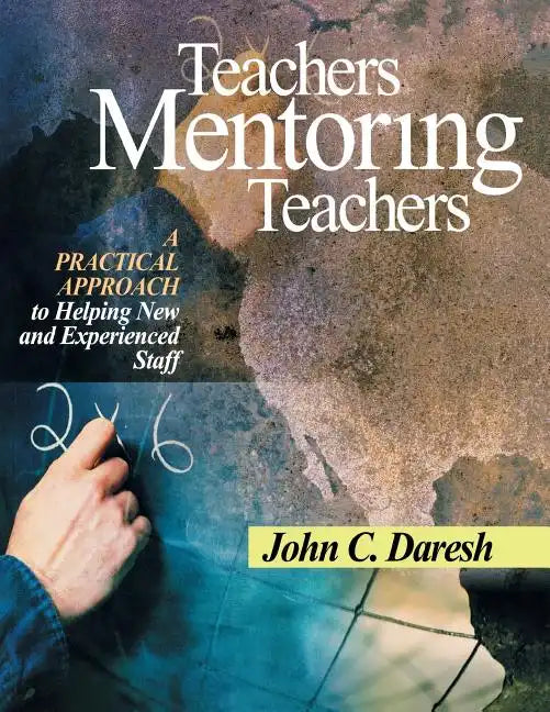 Teachers Mentoring Teachers: A Practical Approach to Helping New and Experienced Staff - Paperback