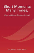 Short Moments Many Times, Open Intelligence Becomes Obvious!: The Most Powerful and Easy Way to Live - Paperback