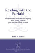 Reading with the Faithful: Interpretation of True and False Prophecy in the Book of Jeremiah from Ancient to Modern - Paperback