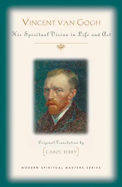 Vincent Van Gogh: His Spiritual Vision in Life and Art - Paperback