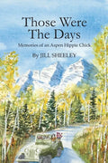 Those Were the Days: Memories of an Aspen Hippie Chick - Paperback