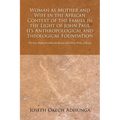 Woman as Mother and Wife in the African Context of the Family in the Light of John Paul II's Anthropological and Theological Foundation: The Case Refl - Paperback