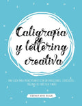 Caligrafía y lettering creativa: Una guía para principiantes con instrucciones, ejercicios, páginas de práctica y más! - Paperback