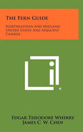 The Fern Guide: Northeastern And Midland United States And Adjacent Canada - Hardcover