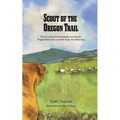Scout of the Oregon Trail: The story of an American family traveling the Oregon Trail in 1852 as told by Scout, the family's dog. - Paperback