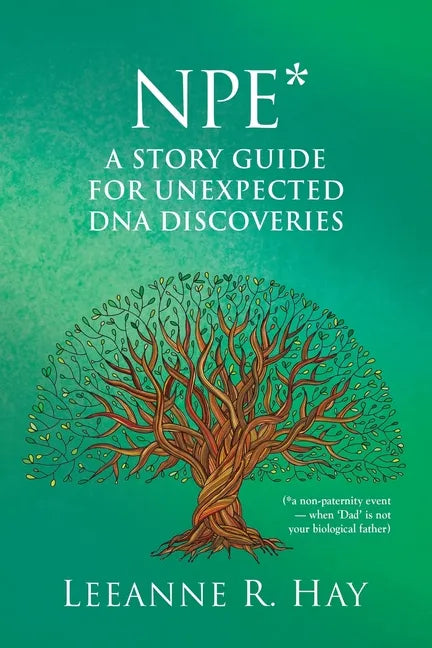 NPE* A story guide for unexpected DNA discoveries: (*a non-paternity event - when 'Dad' is not your biological father) - Paperback