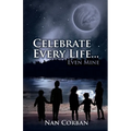 Celebrate Every Life....Even Mine - Paperback