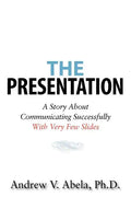 The Presentation: A Story About Communicating Successfully With Very Few Slides - Paperback