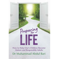 Preparing for Life: How to Help One's Children Become Mature and Responsible Adults - Paperback