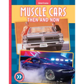 Muscle Cars: Then and Now - Library Binding