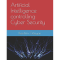 Artificial Intelligence controlling Cyber Security - Paperback