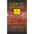 Look to the East: A Ritual of the First Three Degrees of Freemasonry - Hardcover