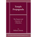Temple Propaganda: The Purpose and Character of 2 Maccabees - Paperback