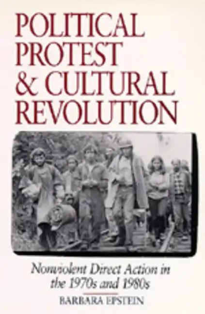 Political Protest and Cultural Revolution: Nonviolent Direct Action in the 1970s and 1980s - Paperback
