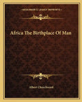 Africa the Birthplace of Man - Paperback