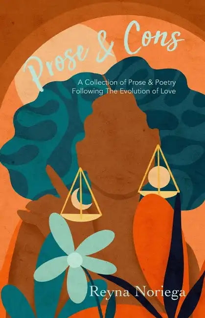 Prose & Cons: A Collection of Prose & Poetry Following The Evolution of Love - Paperback