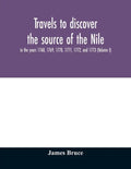 Travels to discover the source of the Nile, in the years 1768, 1769, 1770, 1771, 1772, and 1773 (Volume I) - Paperback
