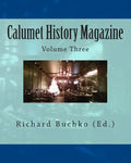 Calumet History Magazine: Volume Three - Paperback