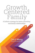 Growth Centered Family: A Holistic Strategy for Better Parenting and Family Relationships - Paperback