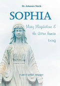 Sophia, Mary Magdalena & the divine human being: A path of spiritual integration - Paperback