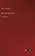 Monsieur Beaucaire: in large print - Hardcover