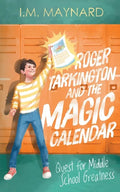 Roger Tarkington and the Magic Calendar: Quest for Middle School Greatness - Paperback