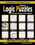 Easy Logic Puzzles & Brain Games for Adults: 500 Puzzles & 12 Puzzle Types (Sudoku, Fillomino, Battleships, Calcudoku, Binary Puzzle, Slitherlink, Sud - Paperback