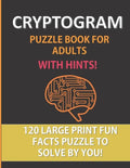 Cryptogram Puzzle Book For Adults With Hints: 120 Large Print Puzzles To Solve By You: A Fun Cryptoquote Activity That Will Challenge Your Brain and S - Paperback