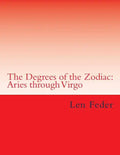 The Degrees of the Zodiac: Aries through Virgo - Paperback
