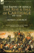 The Empire of Africa: the Rise and Fall of Carthage, 850-145 BC - Paperback