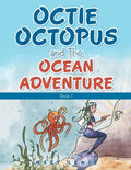 Octie Octopus and the Ocean Adventure: Book 1 - Paperback