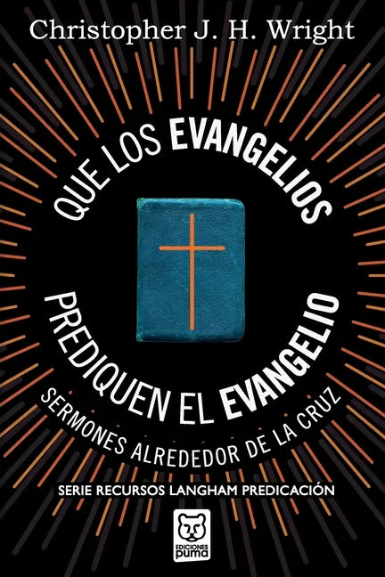 Que Los Evangelios Prediquen El Evangelio: Sermones alrededor de la cruz - Paperback
