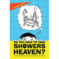 Do You Have to Take Showers in Heaven? and Other Kid Questions About Our Forever Home with God - Paperback