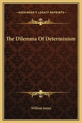 The Dilemma of Determinism - Hardcover