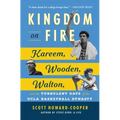 Kingdom on Fire: Kareem, Wooden, Walton, and the Turbulent Days of the UCLA Basketball Dynasty - Paperback