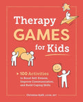 Therapy Games for Kids: 100 Activities to Boost Self-Esteem, Improve Communication, and Build Coping Skills - Paperback