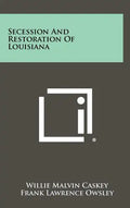 Secession And Restoration Of Louisiana - Hardcover