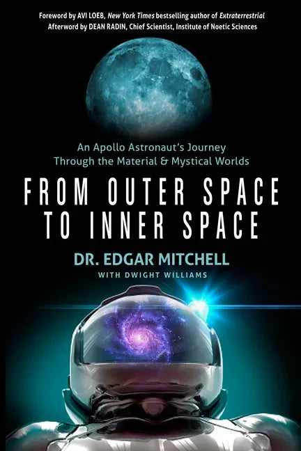 From Outer Space to Inner Space: An Apollo Astronaut's Journey Through the Material and Mystical Worlds - Paperback