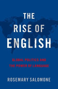 The Rise of English: Global Politics and the Power of Language - Hardcover
