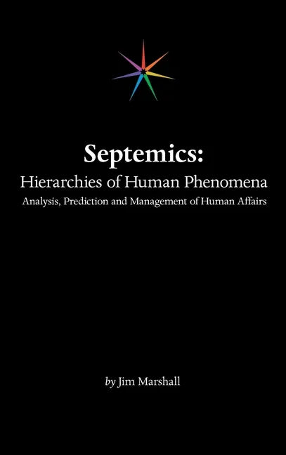 Septemics: Hierarchies of Human Phenomena: Analysis, Prediction and Management of Human Affairs - Hardcover